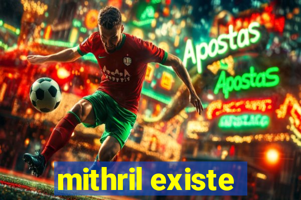 mithril existe